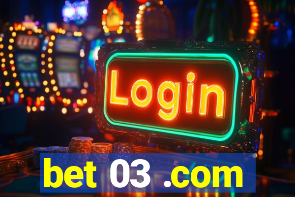 bet 03 .com